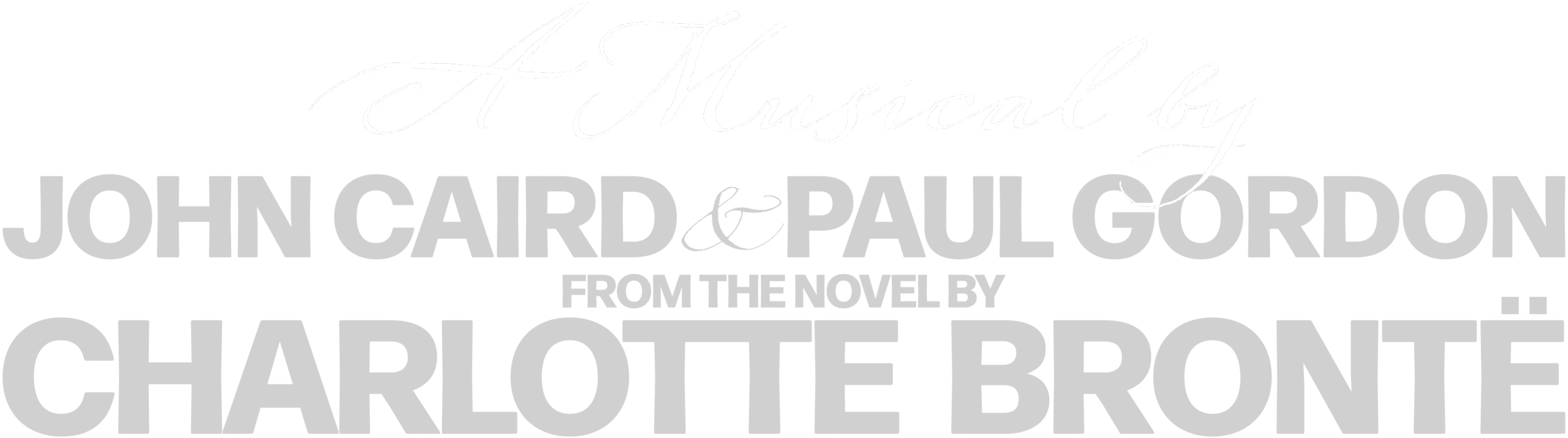 A Musical by John Caird & Paul Gordon, from the novel by Charlotte Brontë.